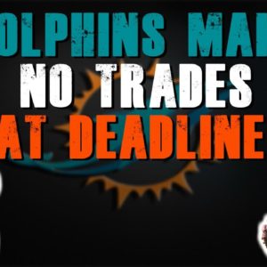 Miami Dolphins Make No Trades At The Trade Deadline!
